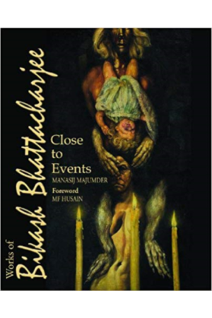 Close to Events:Works of Bikash Bhattacharjee